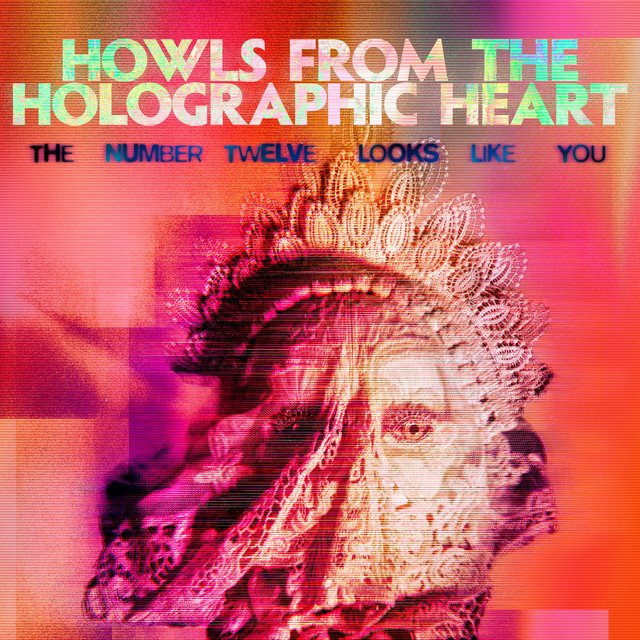 The Number Twelve Looks Like You — Howls From The Holographic Heart album artwork