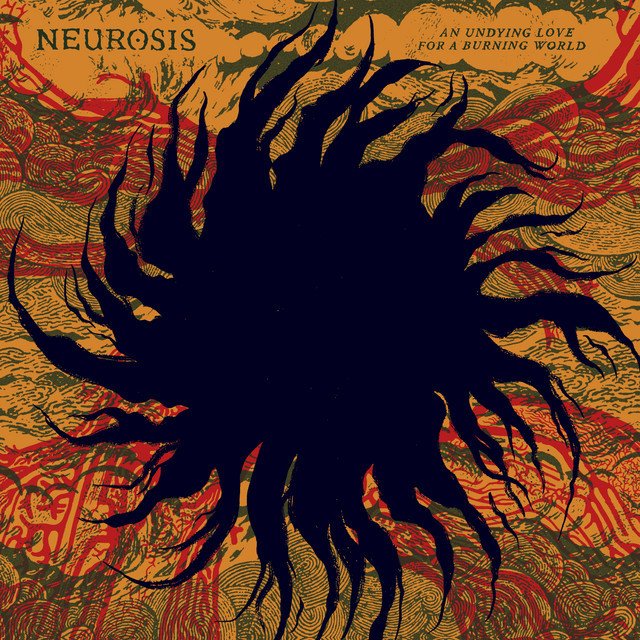 Neurosis — An Undying Love for a Burning World album artwork