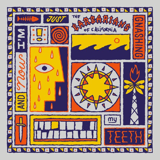 The Barbarians of California — And Now I'm Just Gnashing My Teeth album artwork