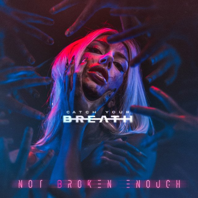 Catch Your Breath — Not Broken Enough album artwork